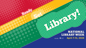 National Library Week : "Ready, Set, Library!"